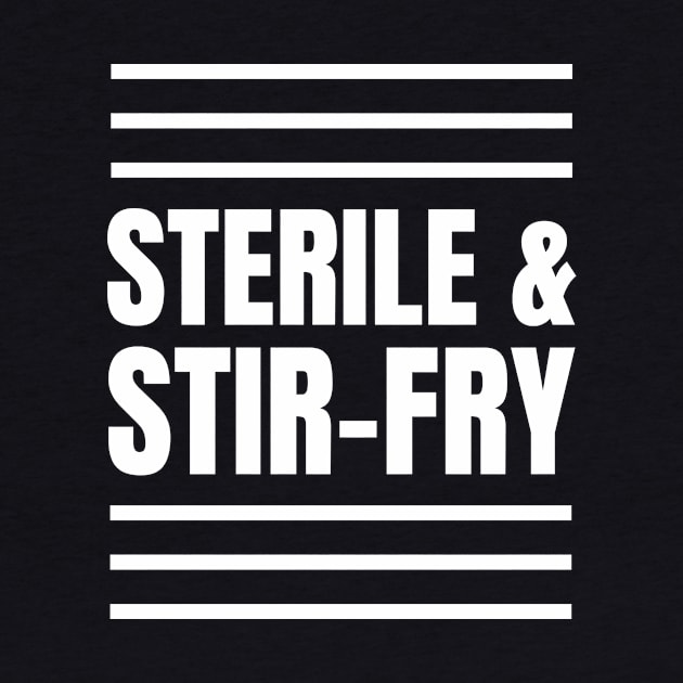 Perfect Gift for Registered Nurses Who Love Cooking: Sterile & Stir-Fry Apparel! by YUED